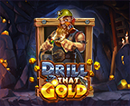 Drill That Gold™